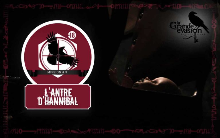 Test- L&rsquo;antre d&rsquo;Hannibal , La Grande Evasion (Chambéry ou presque) en ligne!