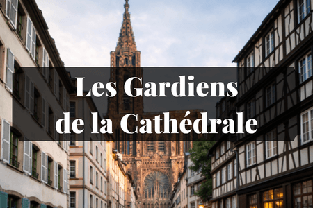 Cathédrale de Strasbourg vue entre des maisons à colombages, visuel des Gardiens de la Cathédrale