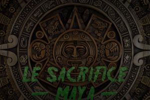 LE SACRIFICE MAYA