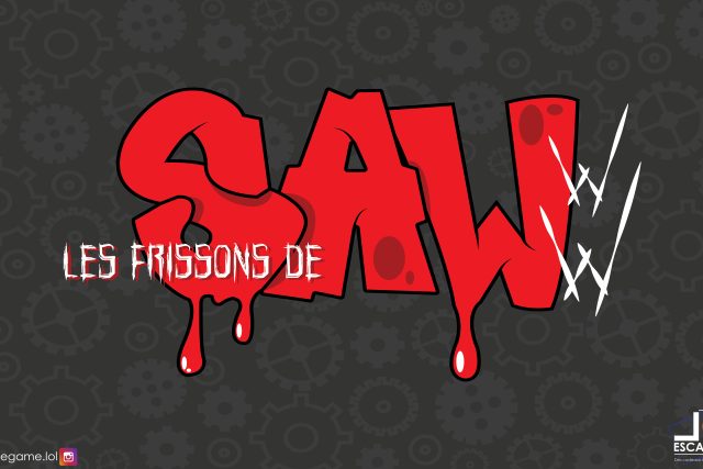 Les frissons de Sawwwww – ESCAPEGAME.LOL – Escape Game Montpellier