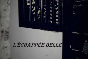 L’ÉCHAPPÉE BELLE