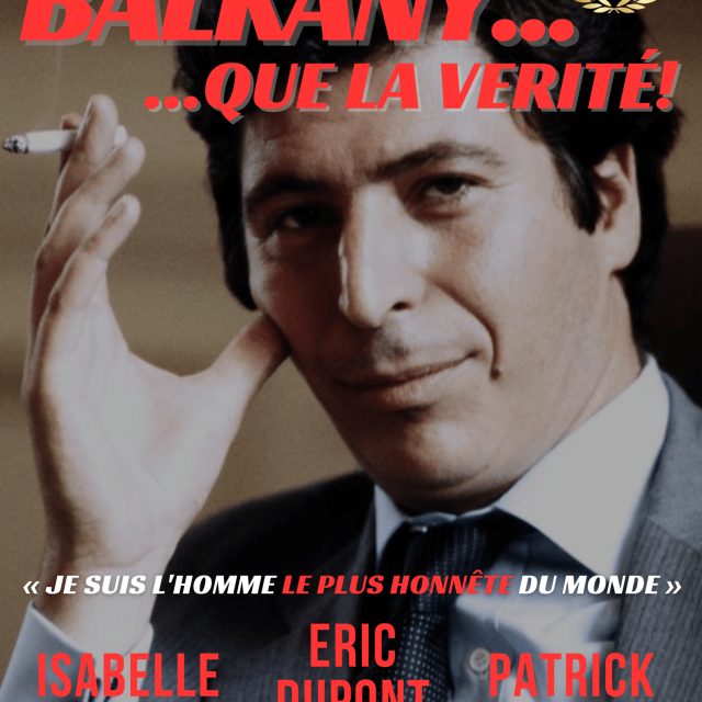 Affiche Balkany... que la vérité, portrait d'un homme en costume tenant une cigarette, visuel de l'enseigne Arkanes à Toulouse